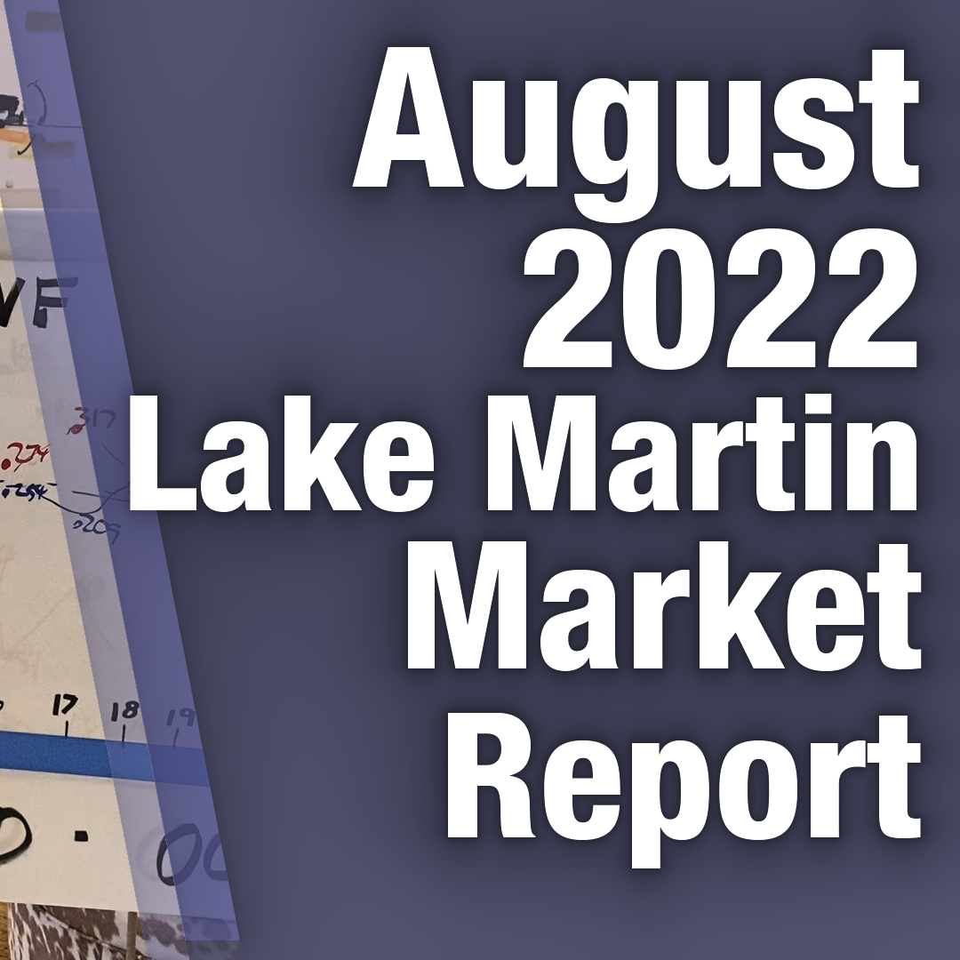 August 2022 Lake Martin Market Report Lake Martin Voice Lake Martin Real Estate Waterfront